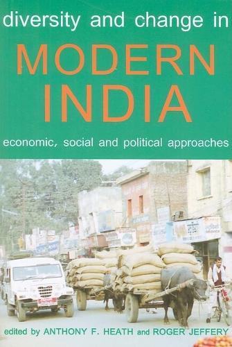 Diversity and Change in Modern India: Economic, Social and Political Approaches