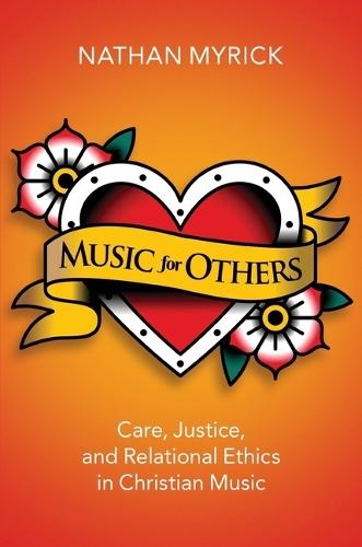 Music for Others: Care, Justice, and Relational Ethics in Christian Music