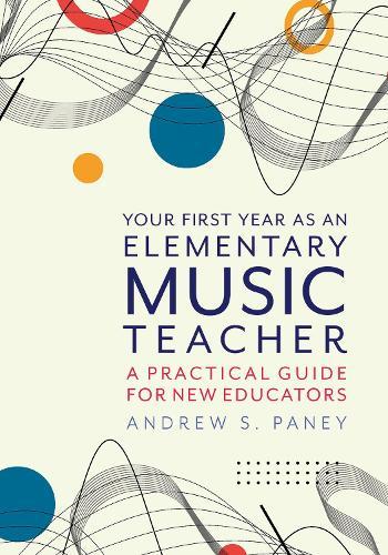 Your First Year as an Elementary Music Teacher: A Practical Guide for New Educators