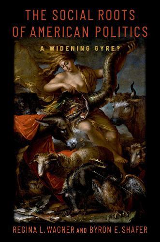 The Social Roots of American Politics: A Widening Gyre?