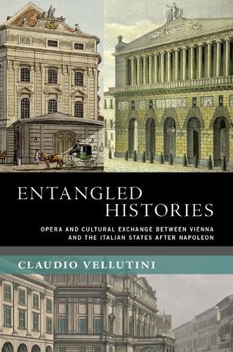 Entangled Histories: Opera and Cultural Exchange between Vienna and the Italian States after Napoleon
