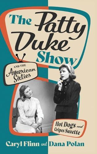 The Patty Duke Show and the American Sixties: Hot Dogs and Crêpes Suzette
