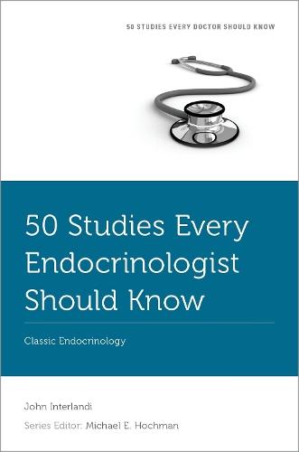 50 Studies Every Endocrinologist Should Know: Classic Endocrinology