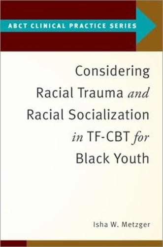 Considering Racial Trauma and Racial Socialization in TF-CBT for Black Youth