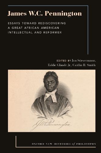 James W.C. Pennington: Essays Toward Rediscovering a Great African American Intellectual and Reformer
