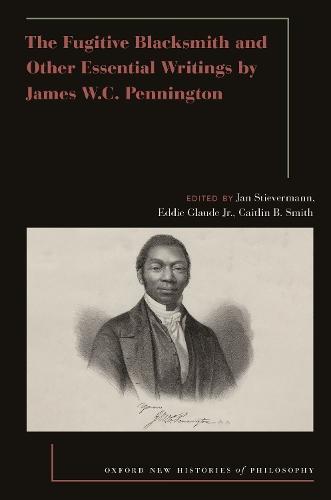 The Fugitive Blacksmith and Other Essential Writings by James W.C. Pennington