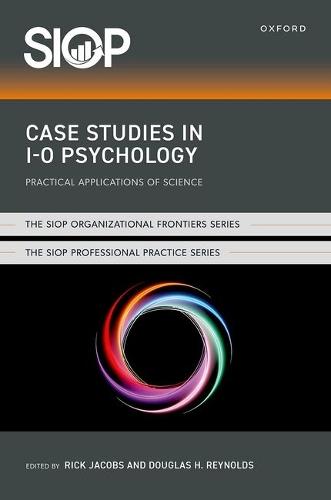 Case Studies in I-O Psychology: Practical Applications of Science