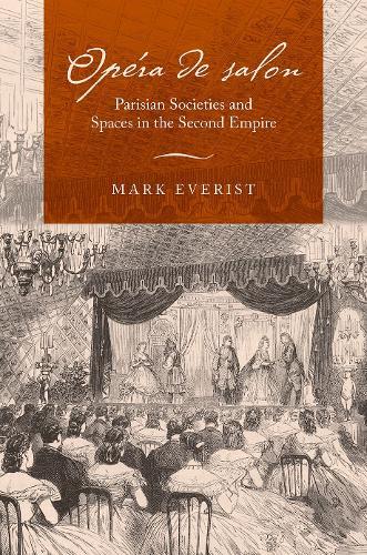 Opéra de salon: Parisian Societies and Spaces in the Second Empire