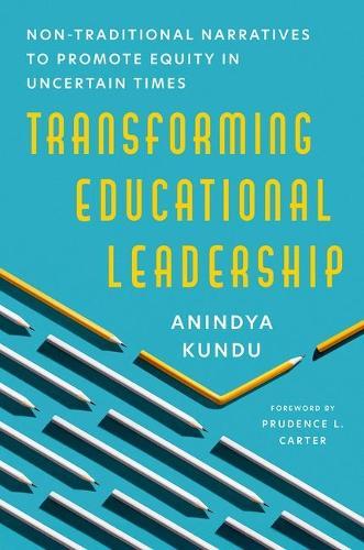 Transforming Educational Leadership: Non-Traditional Narratives to Promote Equity in Uncertain Times