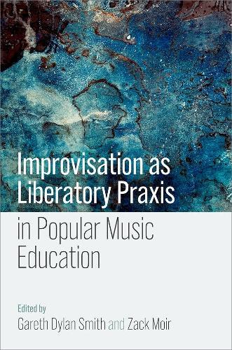 Improvisation as Liberatory Praxis in Popular Music Education
