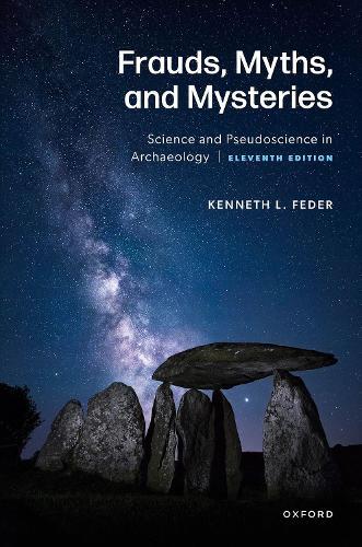 Frauds, Myths, and Mysteries: Science and Pseudoscience in Archaeology