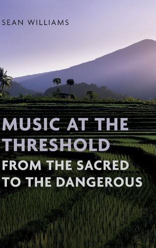 Music at the Threshold from the Sacred to the Dangerous