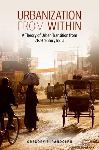 Urbanization from Within: A Theory of Urban Transition from 21st-Century India
