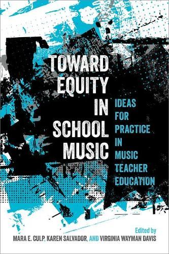 Toward Equity in School Music: Ideas for Practice in Music Teacher Education