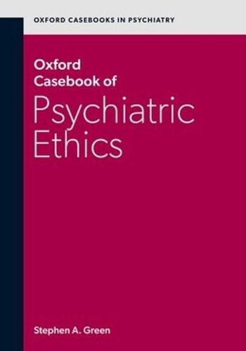 Oxford Casebook of Psychiatric Ethics
