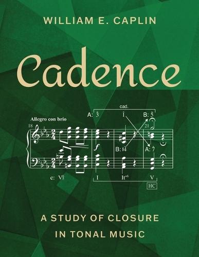 Cadence: A Study of Closure in Tonal Music