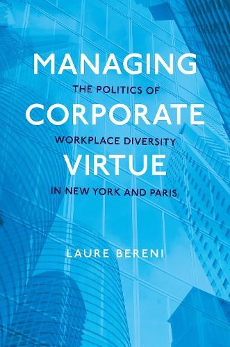 Managing Corporate Virtue: The Politics of Workplace Diversity in New York and Paris