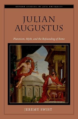 Julian Augustus: Platonism, Myth, and the Refounding of Rome