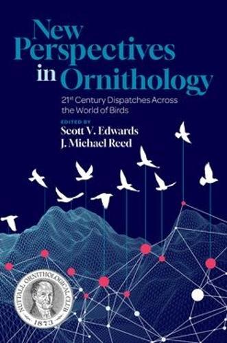 New Perspectives in Ornithology: 21st Century Dispatches across the World of Birds