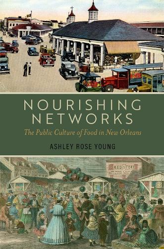 Nourishing Networks: The Public Culture of Food in New Orleans