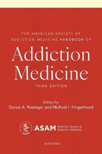 The American Society of Addiction Medicine Handbook of Addiction Medicine