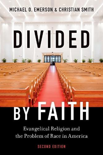 Divided by Faith: Evangelical Religion and the Problem of Race in America, Second Edition