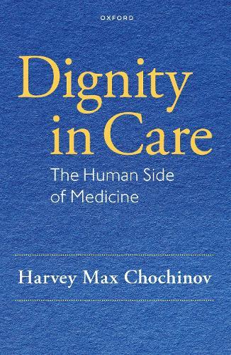Dignity in Care: The Human Side of Medicine