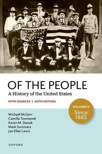 Of the People: A History of the United States, Volume II: Since 1865, with Sources