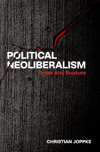 Political Neoliberalism: Order and Rupture