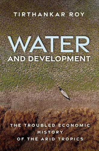 Water and Development: The Troubled Economic History of the Arid Tropics