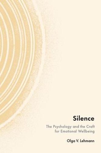 Silence: The Psychology and the Craft for Emotional Wellbeing