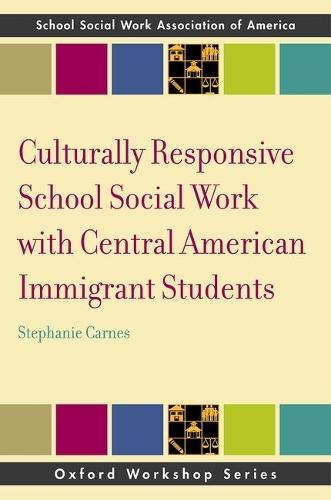 Culturally Responsive School Social Work with Central American Immigrant Students