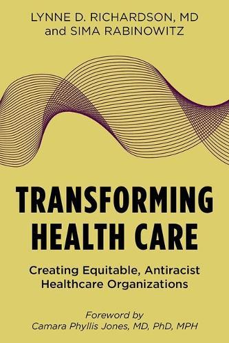 Transforming Health Care: Creating Equitable, Antiracist Healthcare Organizations