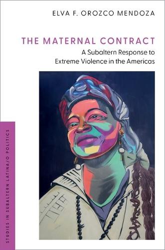 The Maternal Contract: A Subaltern Response to Extreme Violence in the Americas