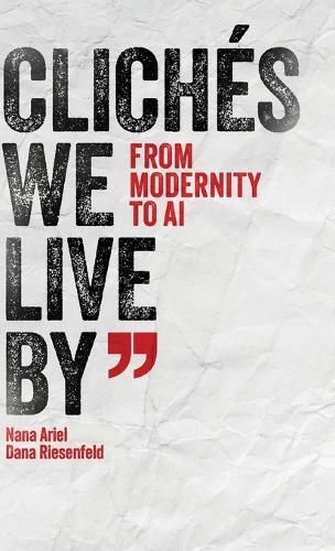 Clichés We Live By: From Modernity to AI