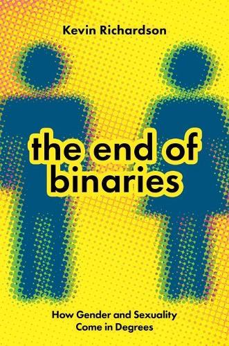 The End of Binaries: How Gender and Sexuality Come in Degrees