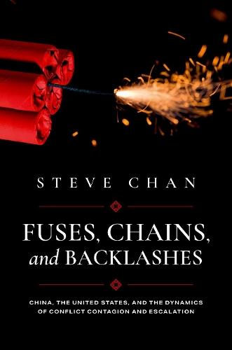 Fuses, Chains, and Backlashes: China, the United States, and the Dynamics of Conflict Contagion and Escalation