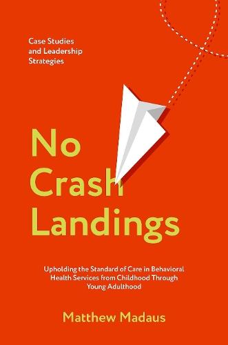 No Crash Landings: Upholding the Standard of Care in Behavioral Health Services from Childhood Through Young Adulthood