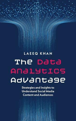 The Data Analytics Advantage: Strategies and Insights to Understand Social Media Content and Audiences