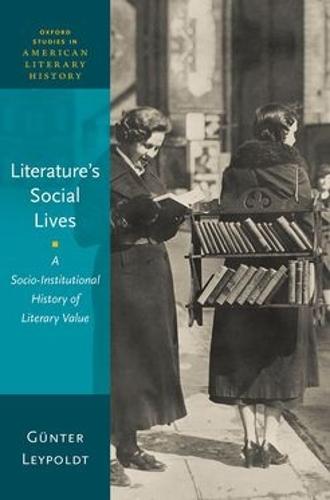 Literature's Social Lives: A Socio-Institutional History of Literary Value