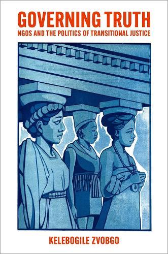 Governing Truth: NGOs and the Politics of Transitional Justice