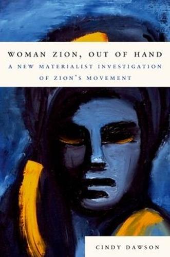 Woman Zion, Out of Hand: A New Materialist Investigation of Zion's Movement
