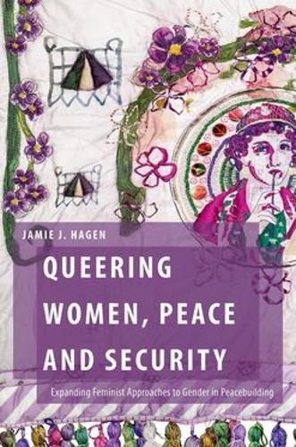Queering Women, Peace and Security: Expanding Feminist Approaches to Gender in Peacebuilding