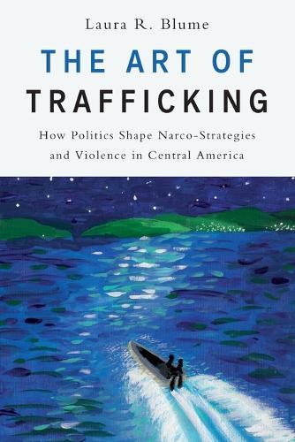 The Art of Trafficking: How Politics Shape Narco-Strategies and Violence in Central America