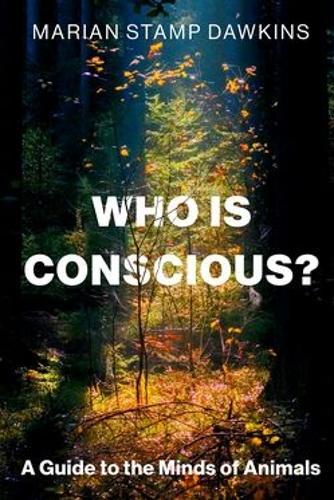 Who is Conscious?: A Guide to the Minds of Animals