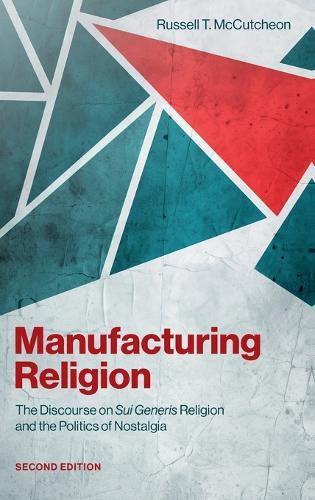 Manufacturing Religion: The Discourse on Sui Generis Religion and the Politics of Nostalgia