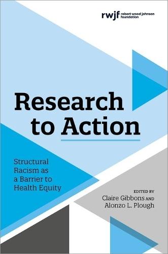 Research to Action: Structural Racism as a Barrier to Health Equity