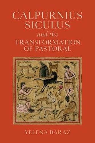 Calpurnius Siculus and the Transformation of Pastoral