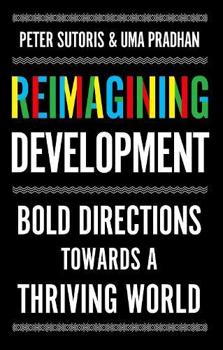 Reimagining Development: Bold Directions Towards a Thriving World