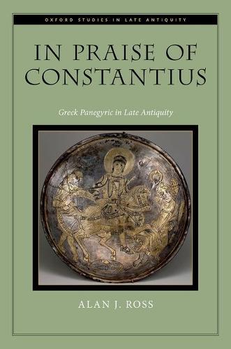 In Praise of Constantius: Greek Panegyric in Late Antiquity